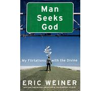 Man Seeks God: My Flirtations With the Divine