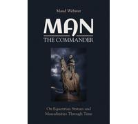 Man the Commander : On Equestrian Statues and Masculinities through Time