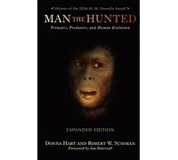 Man the Hunted: Primates, Predators, and Human Evolution, Expanded Edition