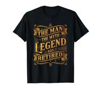 Man The Myth Legend Has Retired Retirement Veteran T-Shirt