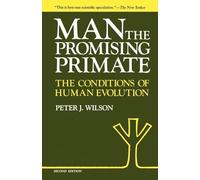 Man the Promising Primate: The Conditions of Human Evolution: The Conditions of Human Evolution, Second edition
