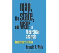 Man, the State, and War : A Theoretical Analysis