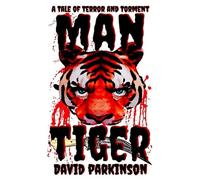 Man-Tiger: A Psychological Thriller (The Tales of Terror and Torment)