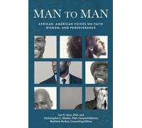 Man to Man : African American Voices on Faith, Wisdom, and Perseverance