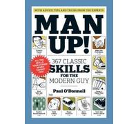 Man Up!: 367 Classic Skills for the Modern Guy by Paul O'Donnell (2016-08-02)