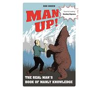 Man Up!: The Real Man's Book of Manly Knowledge