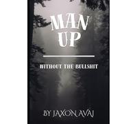 Man Up: Without the Bullshit