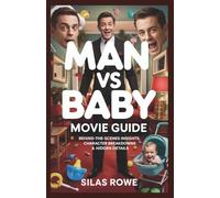 Man vs Baby Movie Guide: Behind-the-Scenes Insights, Character Breakdowns & Hidden Details
