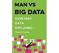 Man vs Big Data: Everyday data explained
