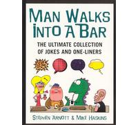 Man Walks Into a Bar – The Ultimate Collection of Jokes and One-Liners
