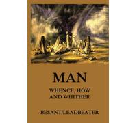 Man: Whence, How and Whither