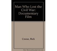 Man Who Lost the Civil War: Documentary Film