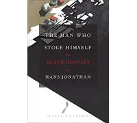 Man Who Stole Himself - The Slave Odyssey of Hans Jonathan