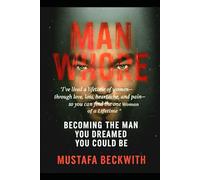 Man Whore: Become the man you always dreamed you could be