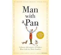 Man with a Pan: Culinary Adventures of Fathers Who Cook for Their Families