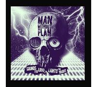 Man With A Plan - Sounds Too Loud, Lights Too Bright