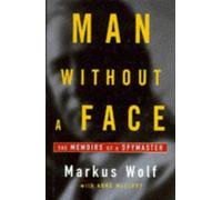 Man without a Face: The Autobiography of Communism's Greatest Spymaster