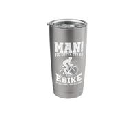 Man You Gotta Try an E-Bike It Will Make You Fly Bro Cyclist Stainless Steel Insulated Tumbler