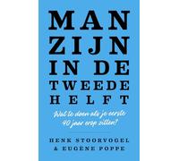 Man zijn in de tweede helft: wat te doen als je eerste 40 jaar erop zitten?