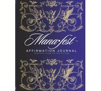 Mana•fest Affirmation Journal: Mana•fest: Unlocking the Law of Assumption Through Daily Writing