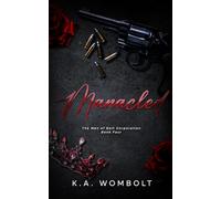 Manacled: A Dark Billionaire Mafia Enemies to Lovers Romance (The Men of Bolt Corporation Book Four)