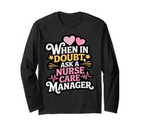 Manage Administrative Ask A Nurse Care Manager Long Sleeve T-Shirt