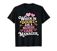 Manage Administrative Ask A Nurse Care Manager T-Shirt