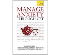Manage Anxiety Through CBT: Teach Yourself (Teach Yourself General)