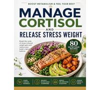 Manage Cortisol and Release Stress Weight: Break the cycle of stress-induced weight gain with a targeted nutritional approach designed to lower cortisol levels and restore metabolic balance