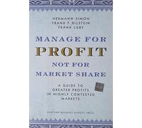 Manage For Profit, Not For Market Share: A Guide to Greater Profits In Highly Contested Markets