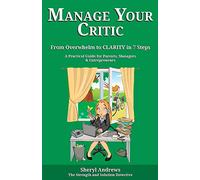 Manage Your Critic: From Overwhelm to Clarity in 7 Steps