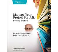 Manage Your Project Portfolio 2e: Increase Your Capacity and Finish More Projects