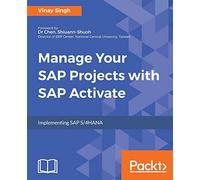 Manage Your SAP Projects with SAP Activate: Implementing SAP S/4HANA