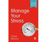 Manage Your Stress (Super Quick Skills)