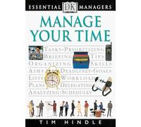 Manage Your Time (Dk Essential Managers)
