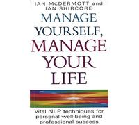 Manage Yourself, Manage Your Life: Vital NLP Techniques for Personal Well-Being and Professional Success by MR Ian McDermott (2000-12-01)