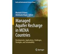 Managed Aquifer Recharge in MENA Countries: Developments, Applications, Challenges, Strategies, and Sustainability (Earth and Environmental Sciences Library)