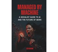 Managed By Machine: A Socialist Guide to AI and the Future of Work