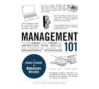 Management 101: From Hiring and Firing to Imparting New Skills, an Essential Guide to Management Strategies (Adams 101 Series)