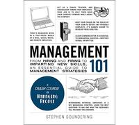 Management 101: From Hiring and Firing to Imparting New Skills, an Essential Guide to Management Strategies (Adams 101 Series)