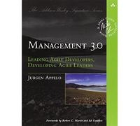 Management 3.0: Leading Agile Developers, Developing Agile Leaders (Addison-Wesley Signature Series (Cohn))