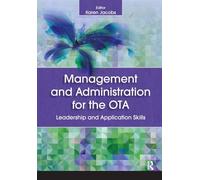 Management and Administration for the OTA: Leadership and Application Skills