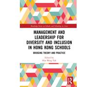 Management and Leadership for Diversity and Inclusion in Hong Kong Schools : Bridging Theory and Practice