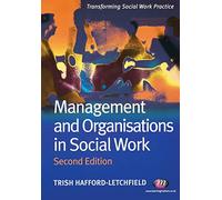 Management and Organisations in Social Work (Transforming Social Work Practice Series)