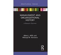 Management and Organizational History: A Research Overview (State of the Art in Business Research)