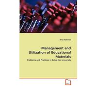 Management and Utilization of Educational Materials: Problems and Practices in Bahir Dar University