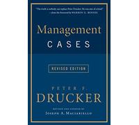 Management Cases, Revised Edition: Essential Companion to Drucker's Management with Case Studies for MBA Students and Working Professionals