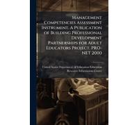 Management Competencies Assessment Instrument. A Publication of Building Professional Development Partnerships for Adult Educators Project. PRO-NET 2000