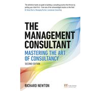 Management Consultant, The : Mastering the Art of Consultancy