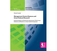 Management Control Systems and Cross-Cultural Research: Empirical Evidence on Performance Measurement, Performance Evaluation and Rewards in a Cross-Cultural Comparison